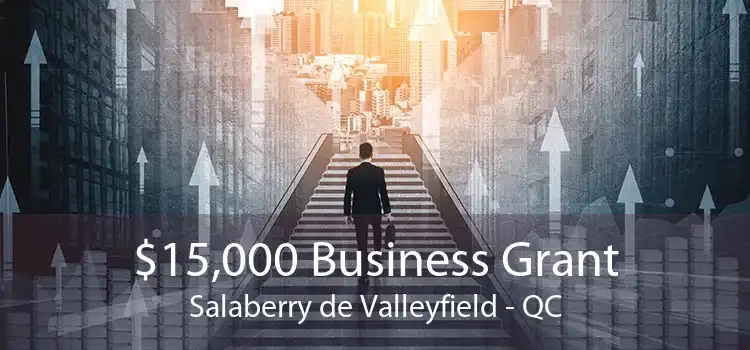 $15,000 Business Grant Salaberry de Valleyfield - QC