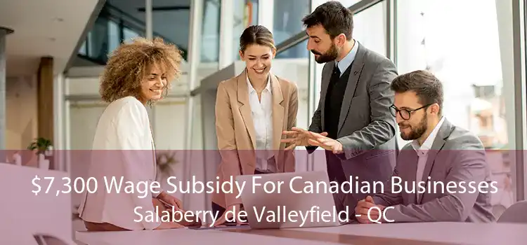 $7,300 Wage Subsidy For Canadian Businesses Salaberry de Valleyfield - QC