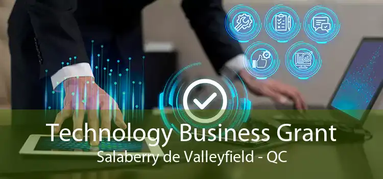 Technology Business Grant Salaberry de Valleyfield - QC