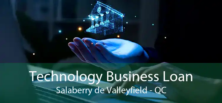 Technology Business Loan Salaberry de Valleyfield - QC